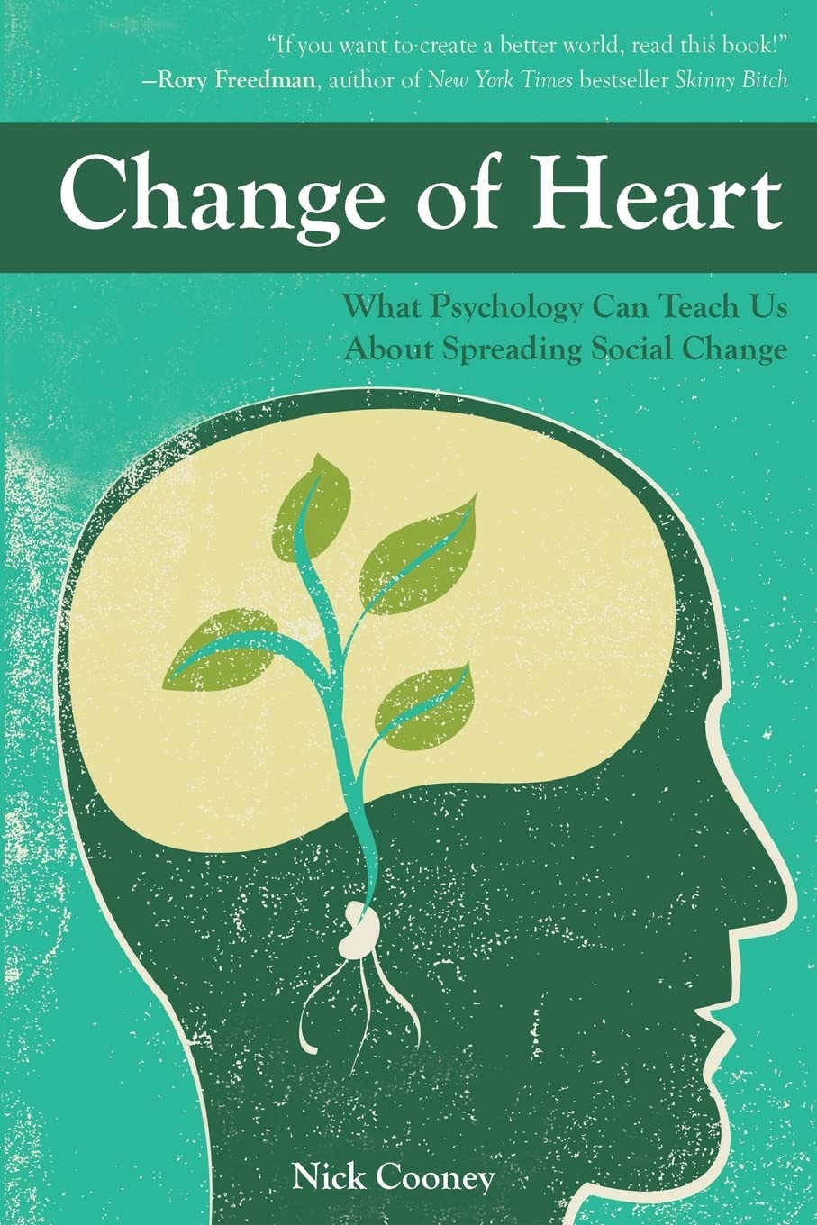 Change Of Heart: What Psychology Can Teach Us About Spreading Social Change book