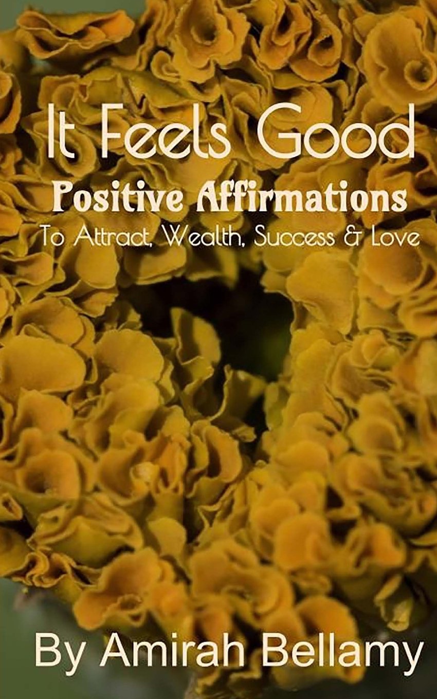 It Feels Good: Positive Affirmations To Attract Wealth, Success & Love Health, Nutrition & Fitness