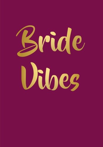 Bride Vibes Notebook (7 x 10 Inches): A Classic 7x10 Inch Ruled/Lined Composition Book/Journal for the Newly Engaged (Cute Notebooks, Journals, ... Engaged, Fiancee's, and Brides To Be) Books