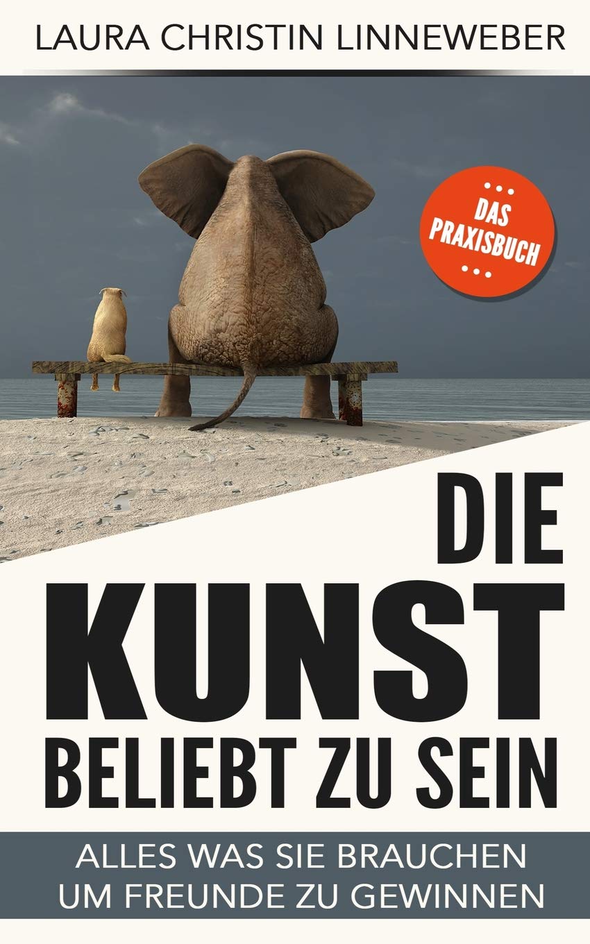 Die Kunst Beliebt Zu Sein: Alles Was Sie Brauchen Um Freunde Zu Gewinnen Partnership & Love