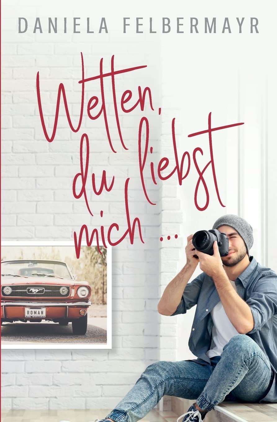 Wetten, Du liebst mich!?! Contemporary Romance