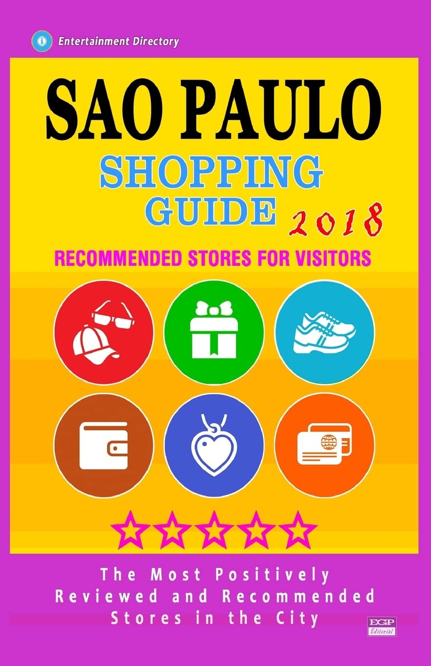 Sao Paulo Shopping Guide 2018: Best Rated Stores in Sao Paulo, Brazil - Stores Recommended for Visitors, (Shopping Guide 2018) Travel