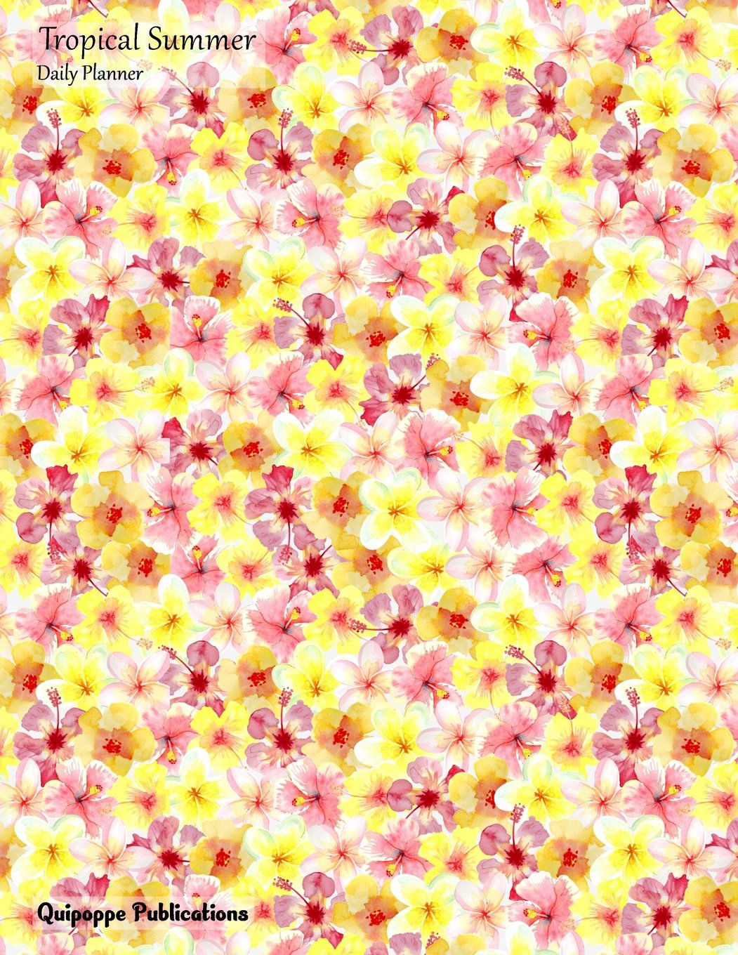 Tropical Summer Daily Planner: Daily Spread 2018 April - June Calendar Schedule Organizer Appointment Book, Tropical Summer Red and Yellow Flowers Pattern JB852018Q2 Cover, 8.5x11" Mathematics