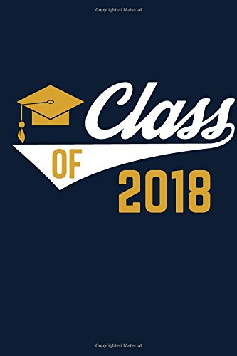 Class of 2018: High School or College Journal, Graduation Gift for High School or College Students with Inspirational Quotes Education & Training