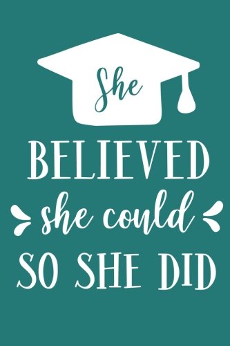 She Believed She Could So She Did: Graduation Journal for Women, High School or College Journal, Graduation Gift for High School or College Students with Inspirational Quotes Education & Training