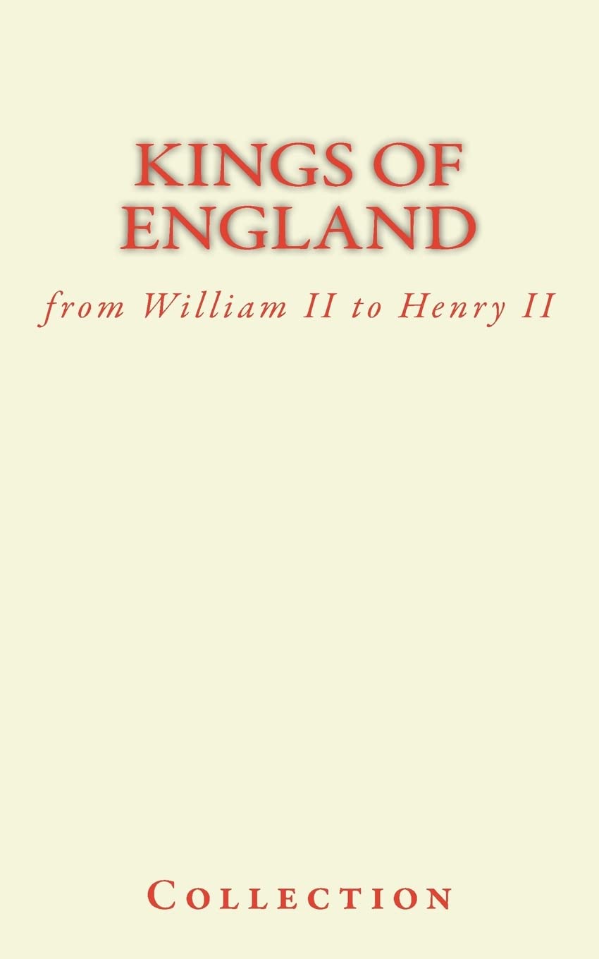 Kings of England: from William II to Henry II Politics & History