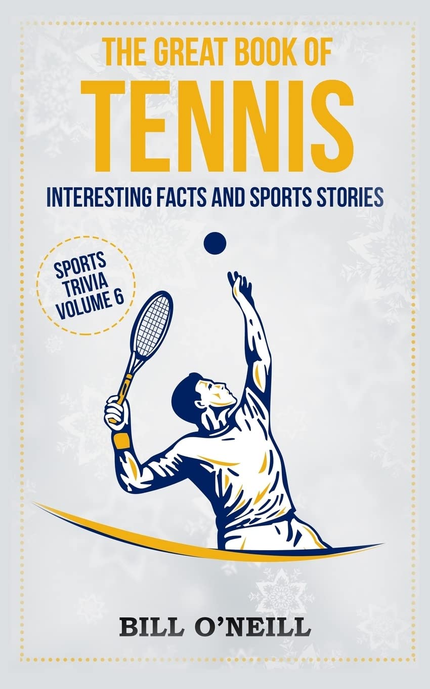 The Great Book of Tennis: Interesting Facts and Sports Stories (Sports Trivia, Band 6) Learning & Reference