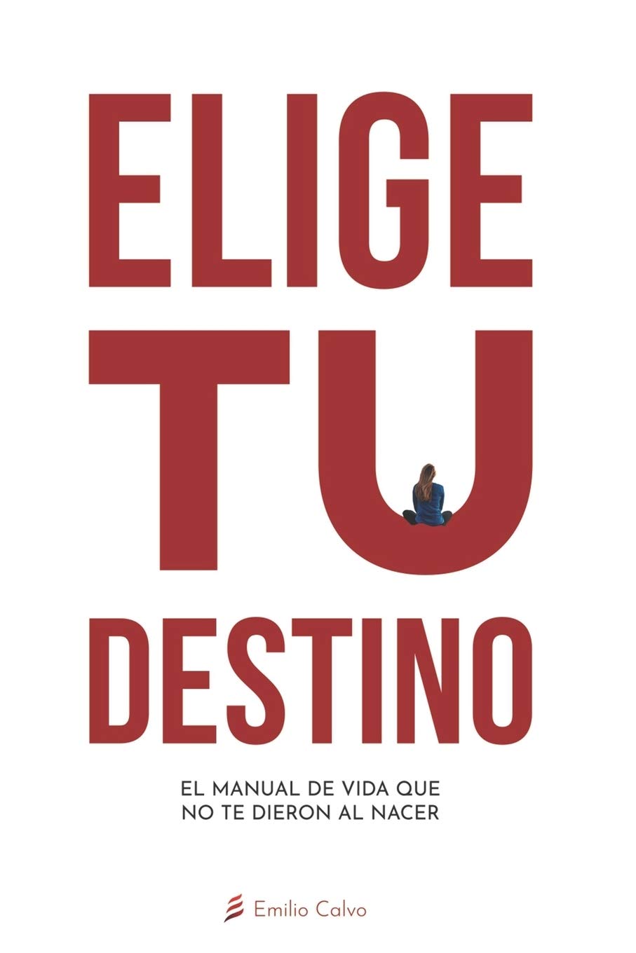 "Elige" Tu Destino: El Manual de Vida que NO te entregaron al nacer Lifestyle