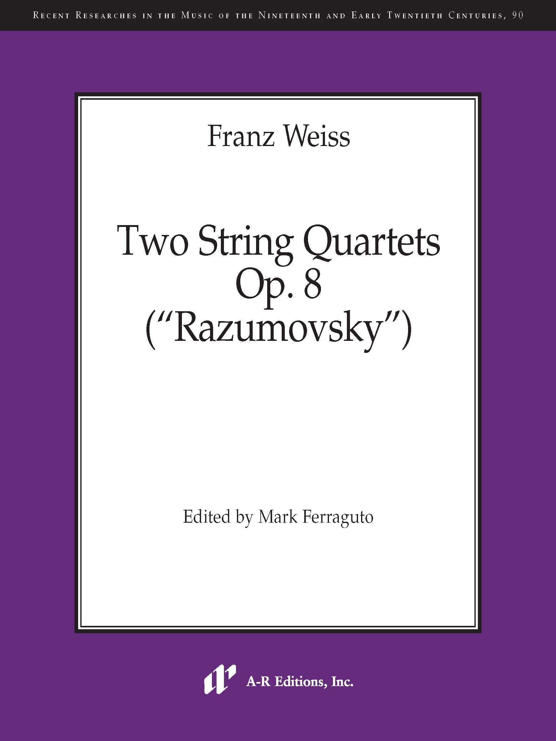 Franz Weiss: Two String Quartets, Op. 8 ("Razumovsky") (Recent Researches in the Music of the Nineteenth and Early Twentieth Centuries, 90) Sheet Music