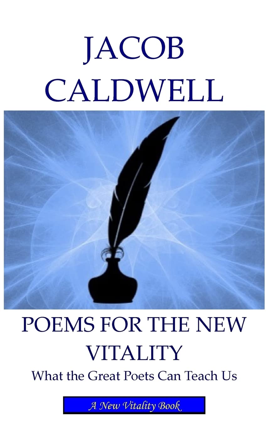 Poems for the New Vitality: What the Great Poets Can Teach Us Self-help