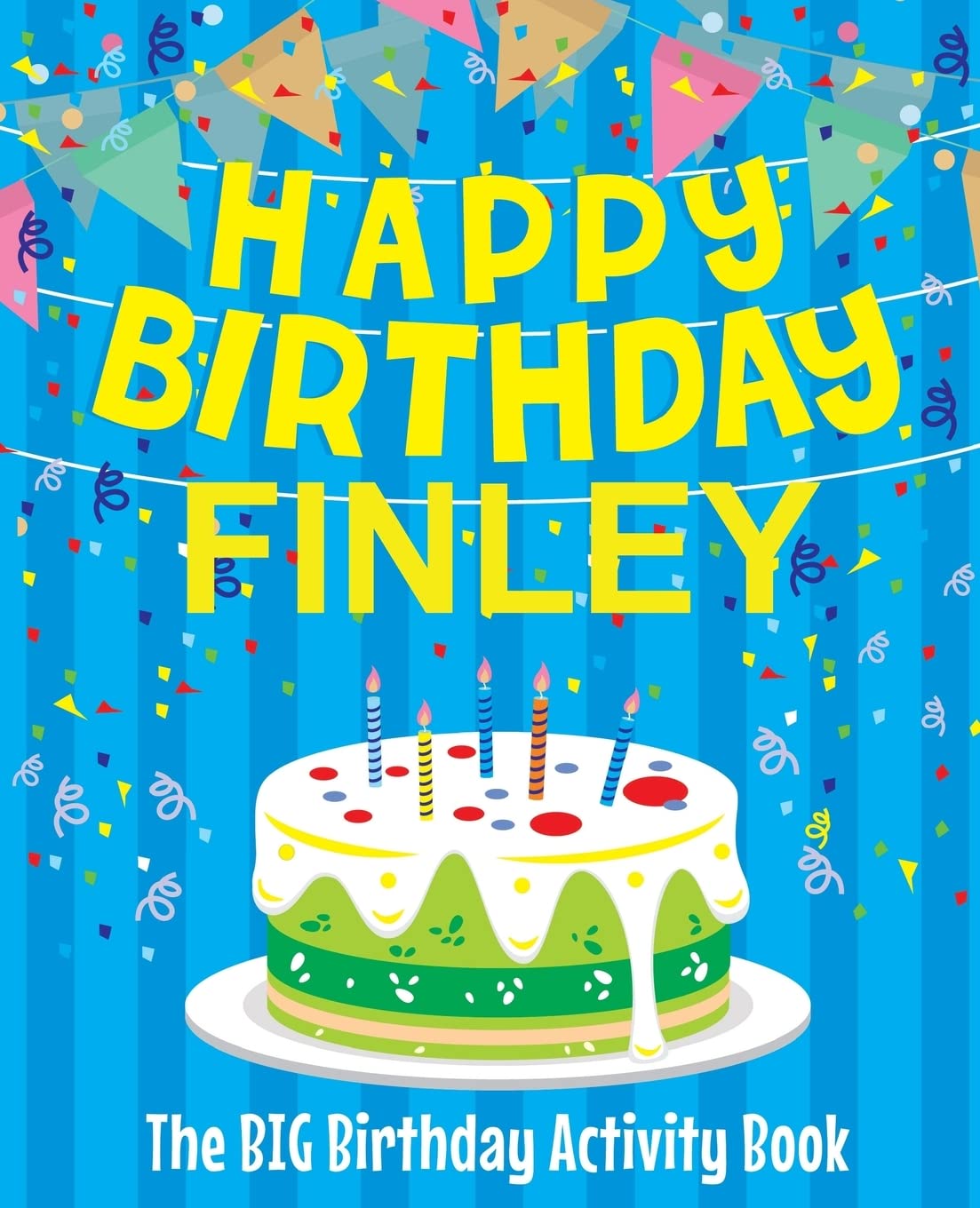 Happy Birthday Finley - The Big Birthday Activity Book: (Personalized Children's Activity Book) Non-fiction