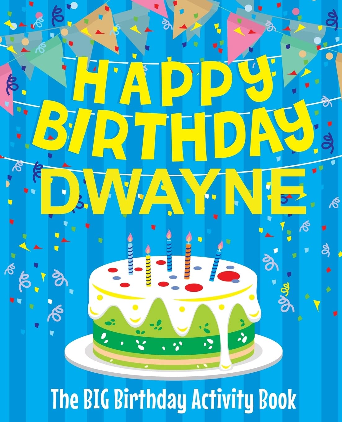 Happy Birthday Dwayne - The Big Birthday Activity Book: (Personalized Children's Activity Book) Non-fiction