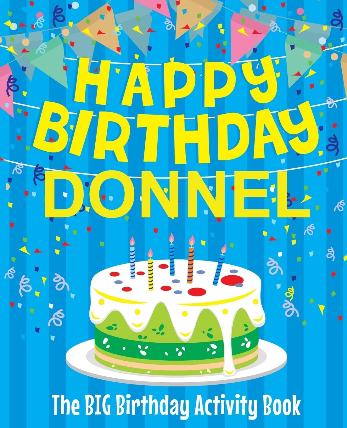 Happy Birthday Donnel - The Big Birthday Activity Book: (Personalized Children's Activity Book) Non-fiction