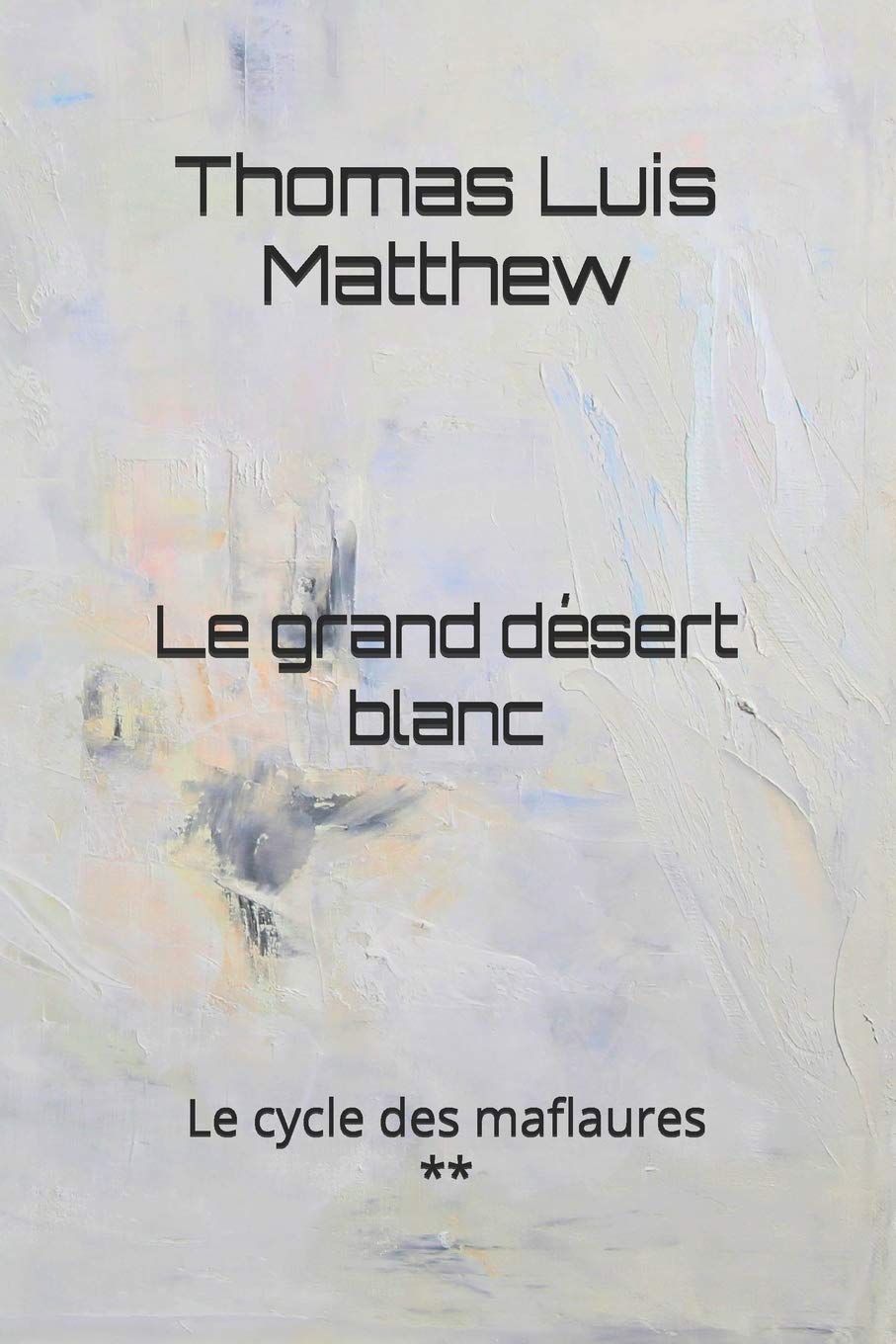 Le grand désert blanc (Le cycle des maflaures, Band 2) Action & Adventure