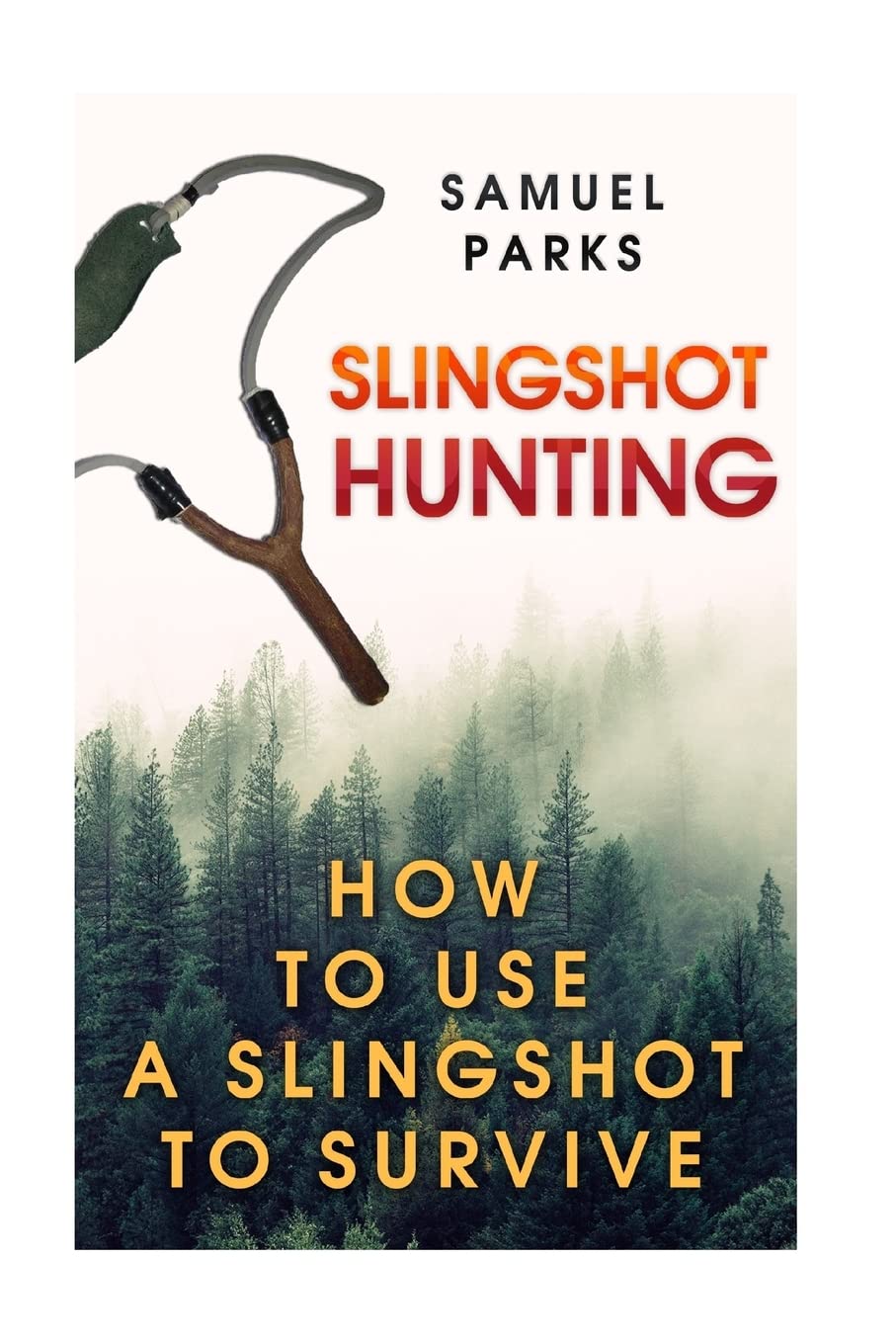 Slingshot Hunting: How To Use A Slingshot To Survive Leisure & Fun
