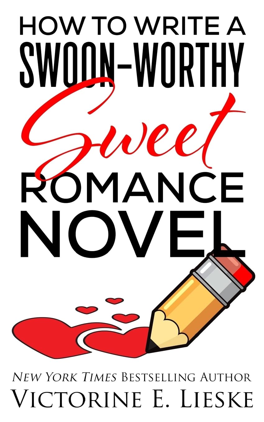 How to Write a Swoon-Worthy Sweet Romance Novel (Swoon-Worthy Romance, Band 1) Books