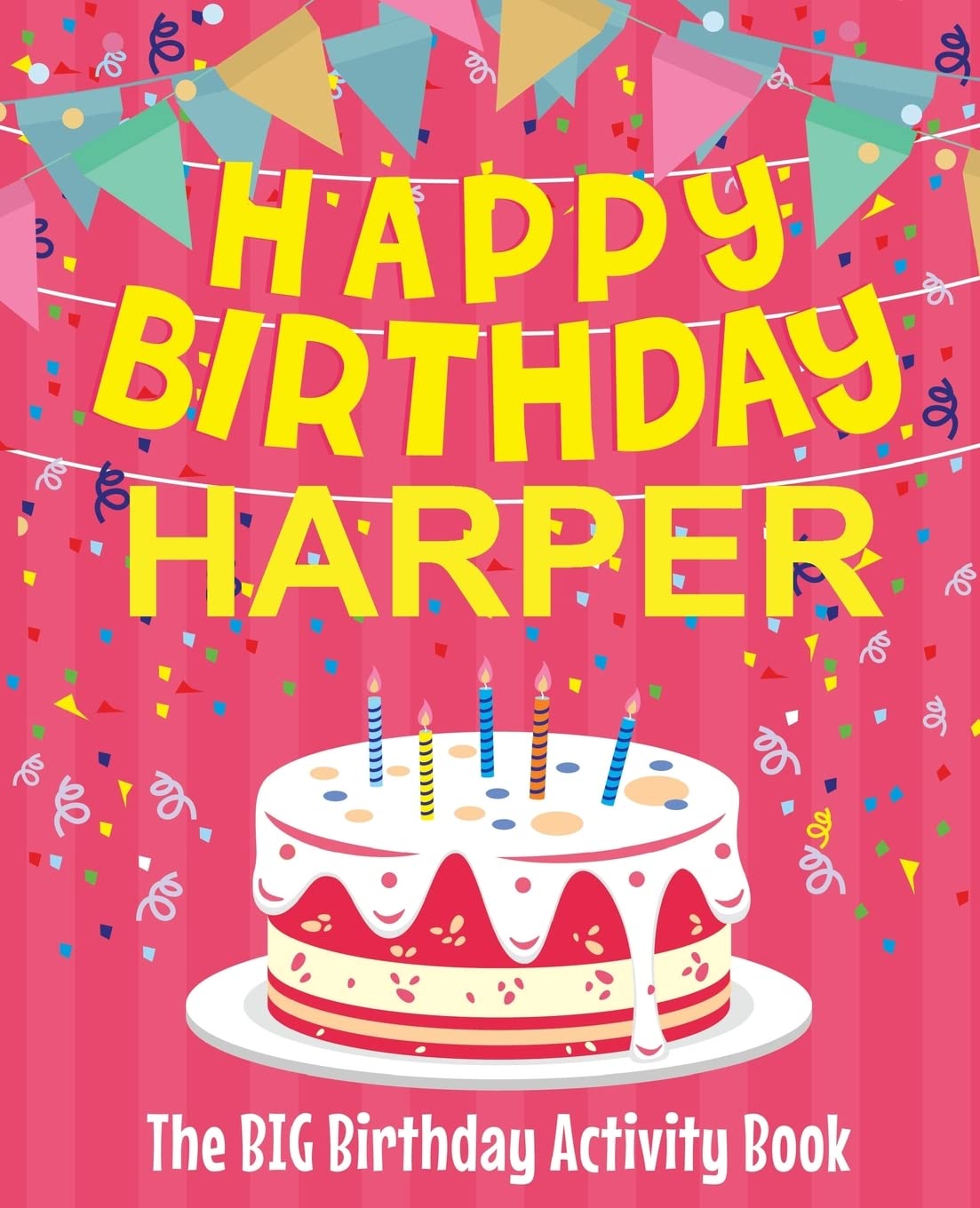 Happy Birthday Harper - The Big Birthday Activity Book: (Personalized Children's Activity Book) Non-fiction