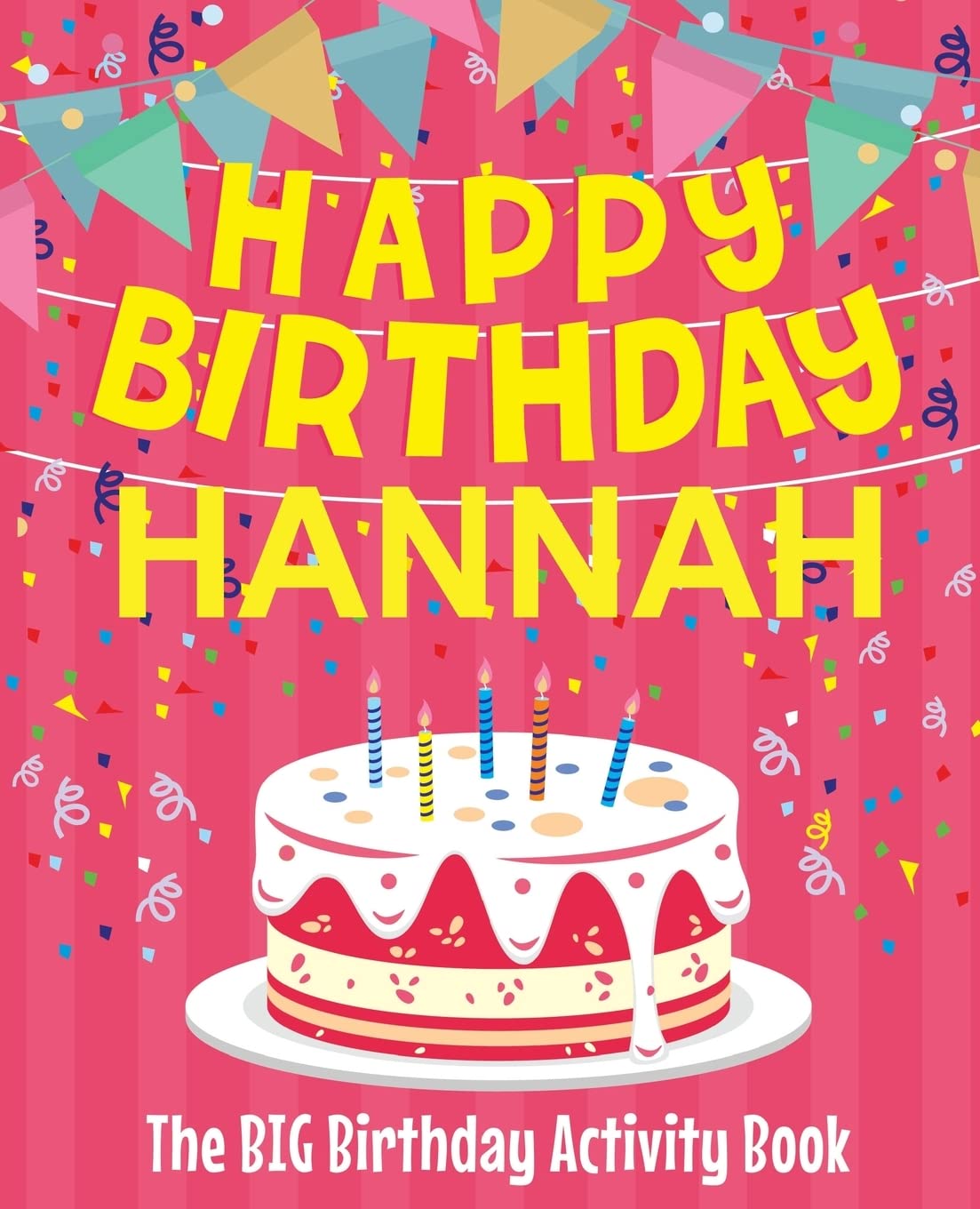 Happy Birthday Hannah - The Big Birthday Activity Book: (Personalized Children's Activity Book) Non-fiction