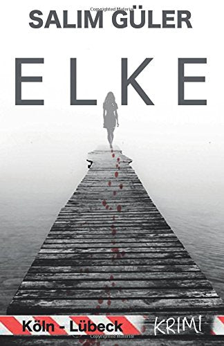 Elke - Ein Köln - Lübeck Krimi (Köln Krimi, Band 10) Action & Adventure