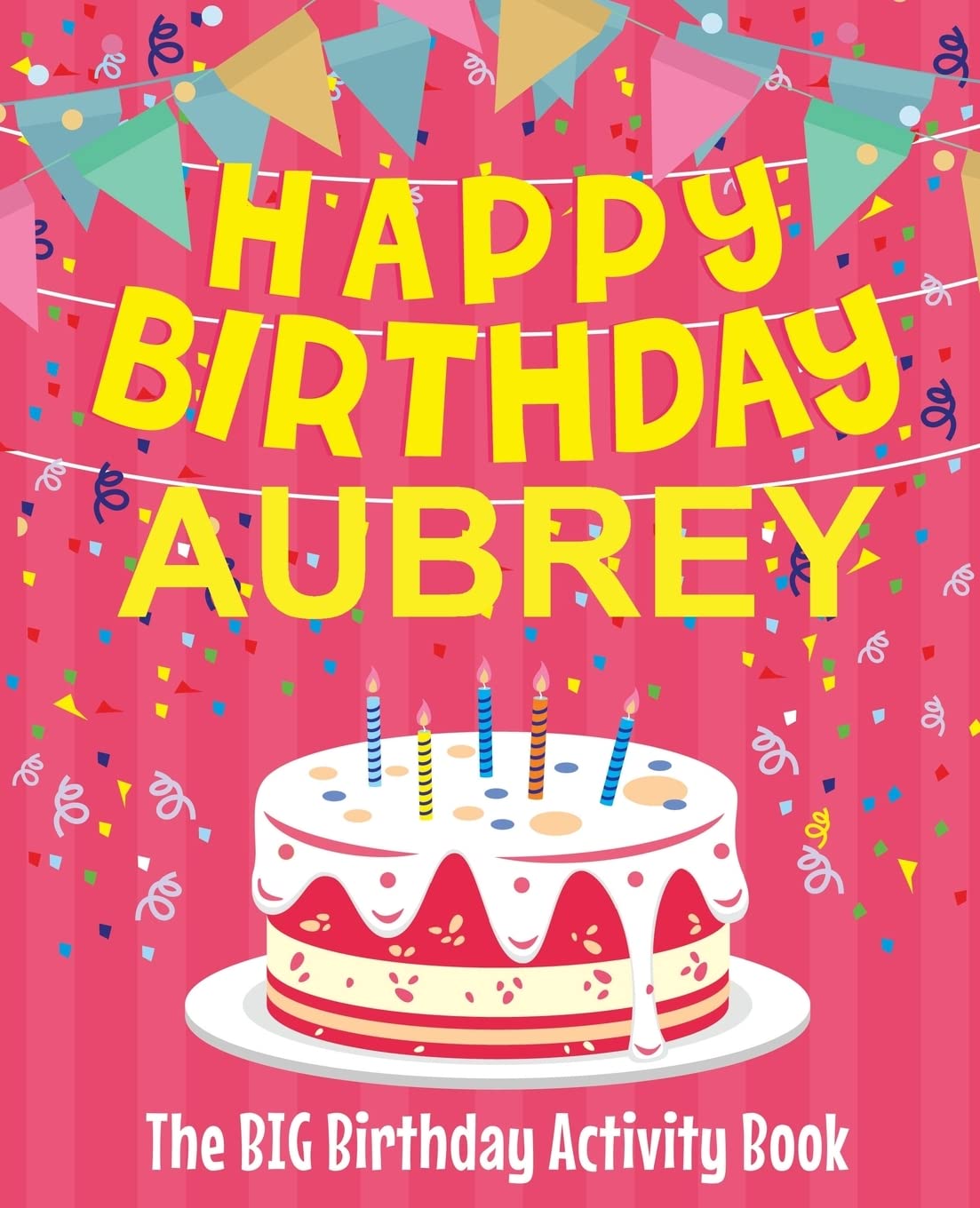 Happy Birthday Aubrey - The Big Birthday Activity Book: (Personalized Children's Activity Book) Non-fiction