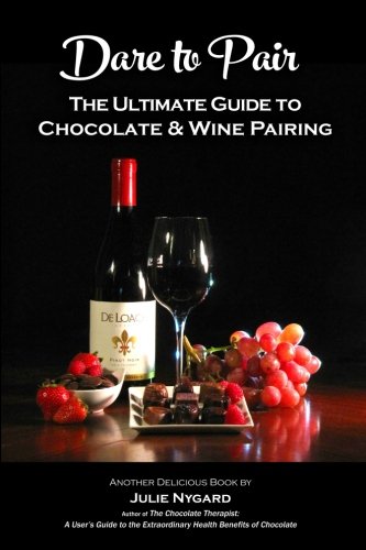 Dare to Pair: The Ultimate Guide to Chocolate and Wine Pairing Cooking & Enjoying