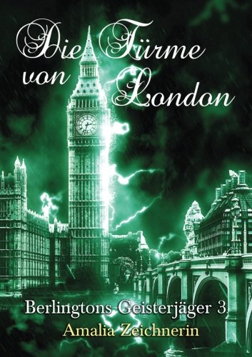 Berlingtons Geisterjäger 3 - Die Türme von London Urban Fantasy