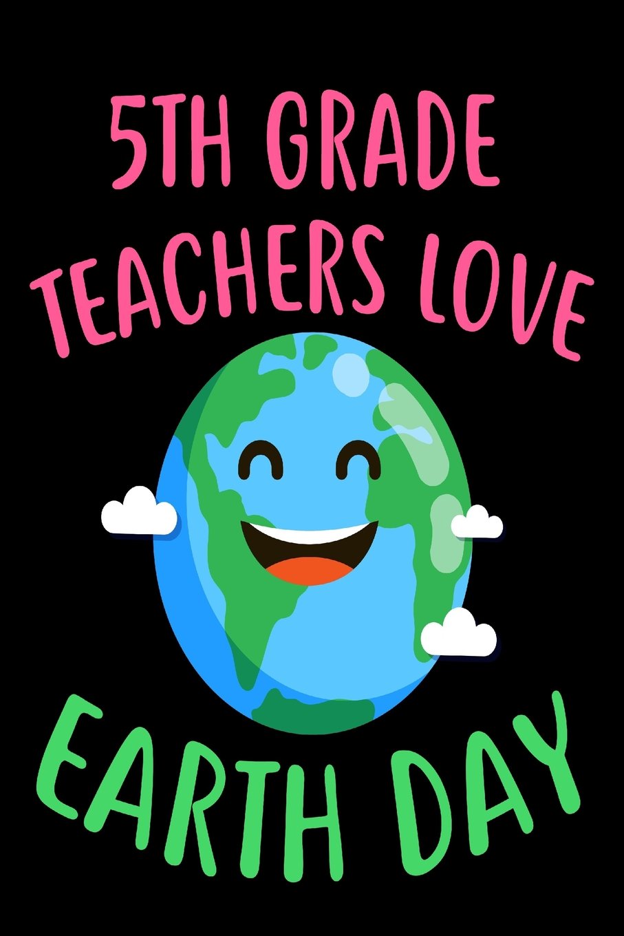 5th Grade Teachers Love Earth Day: Environmental Protection Sketchbook Gift for Teachers Books
