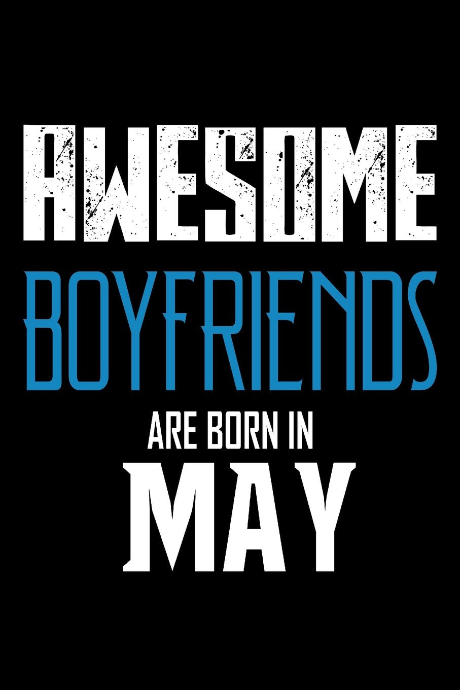 Awesome Boyfriends Are Born In May: Boyfriend Birthday Gift Sketchbook Books