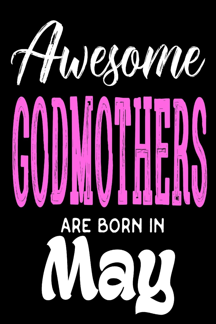 Awesome Godmothers Are Born In May: Godmother Birthday Gift Sketchbook Books