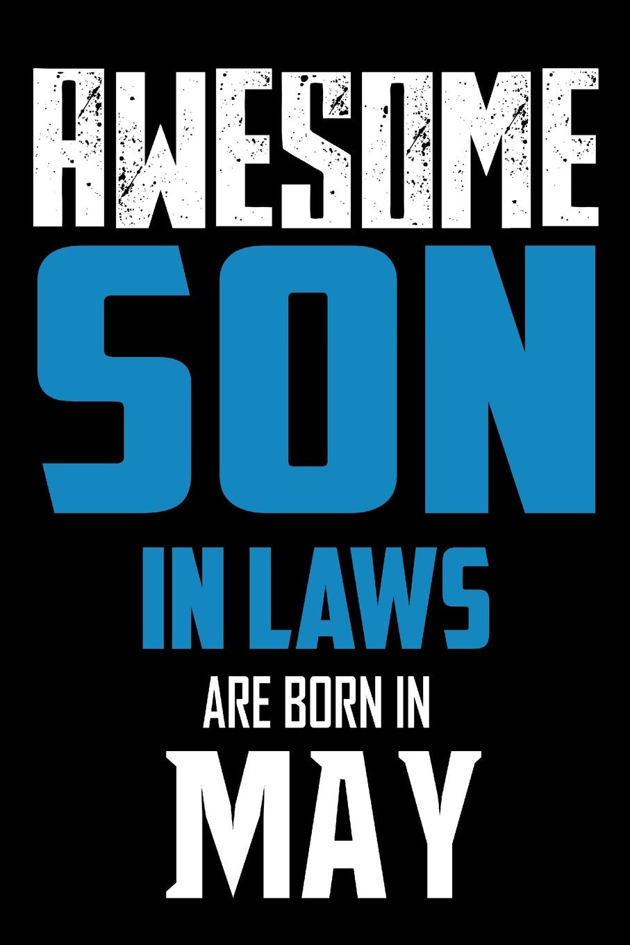 Awesome Son In Laws Are Born In May: Son In Law Birthday Gift Sketchbook Books