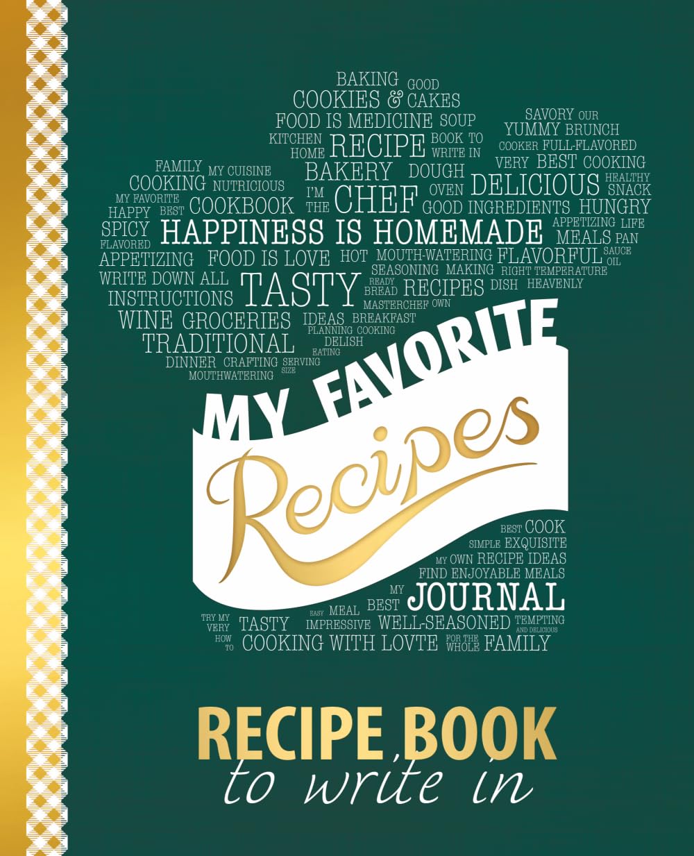 My Favorite Recipes: Blank Recipe Book to Write In: Collect the Recipes You Love in Your Own Custom Cookbook, (100-Recipe Journal and Organizer) Cooking & Enjoying