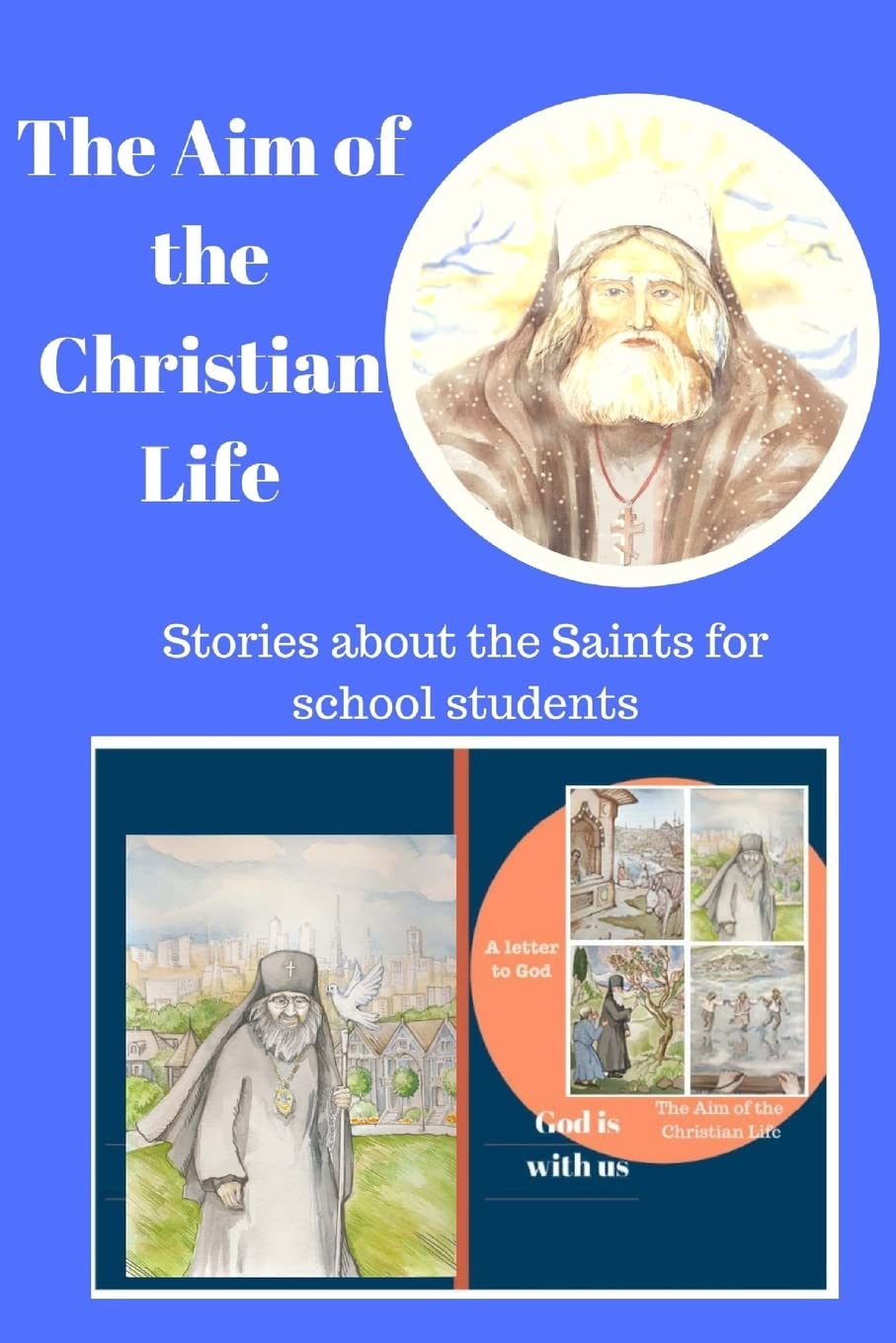 God is with us. A letter to God . The Aim of the Christian Life.: Stories about the Saints for school students and their families Religion & Esotericism