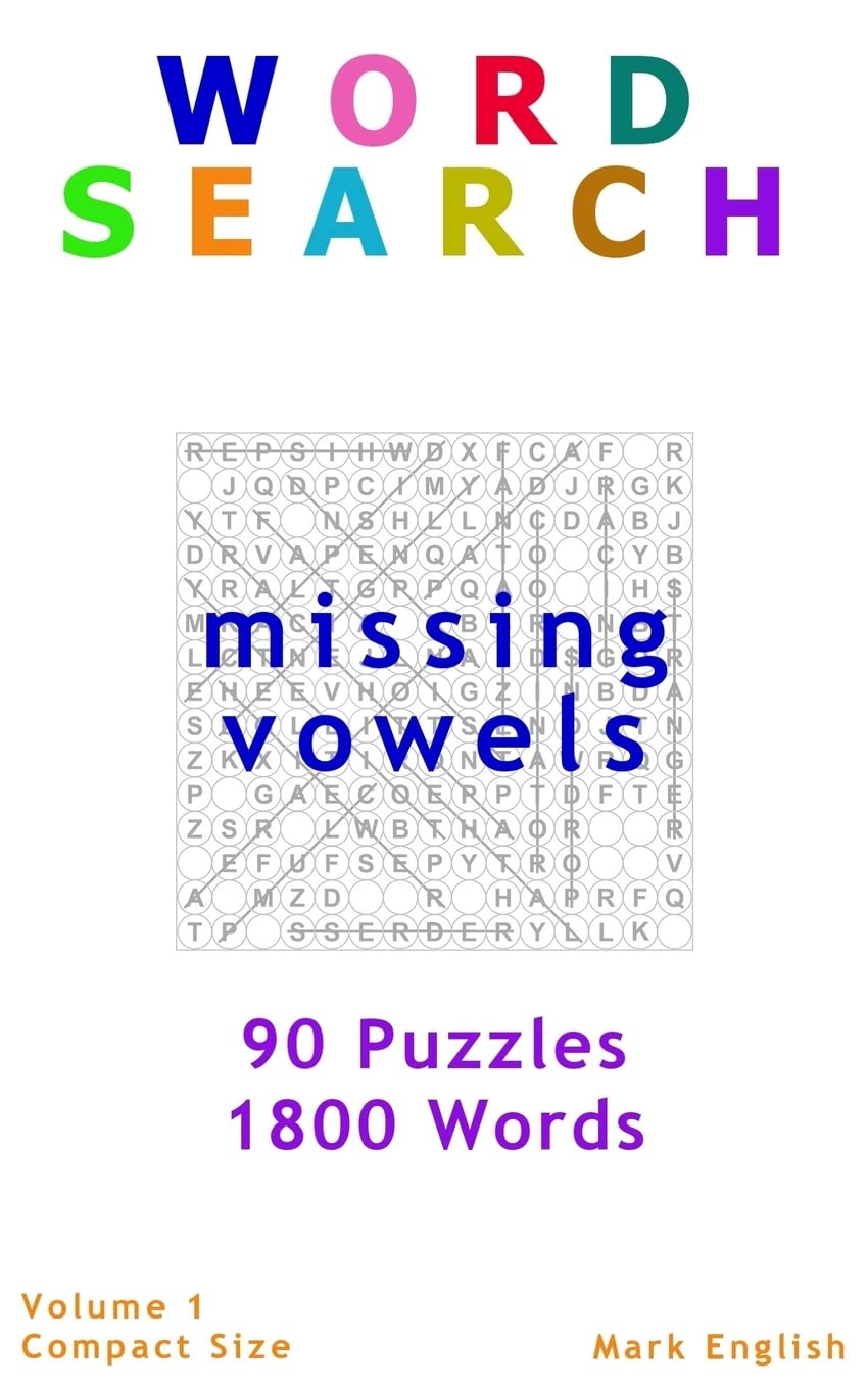 Word Search: Missing Vowels, 90 Puzzles, 1800 Words, Volume 1, Compact 5"x8" Size (Compact Word Search Books, Band 1) Leisure & Fun