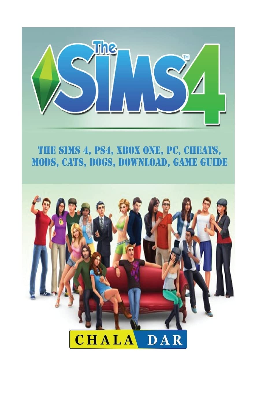 The Sims 4, PS4, Xbox One, PC, Cheats, Mods, Cats, Dogs, Download, Game Guide Leisure & Fun