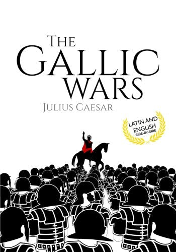 The Gallic Wars (Latin and English): De Bello Gallico Foreign Languages ​​& Dictionaries