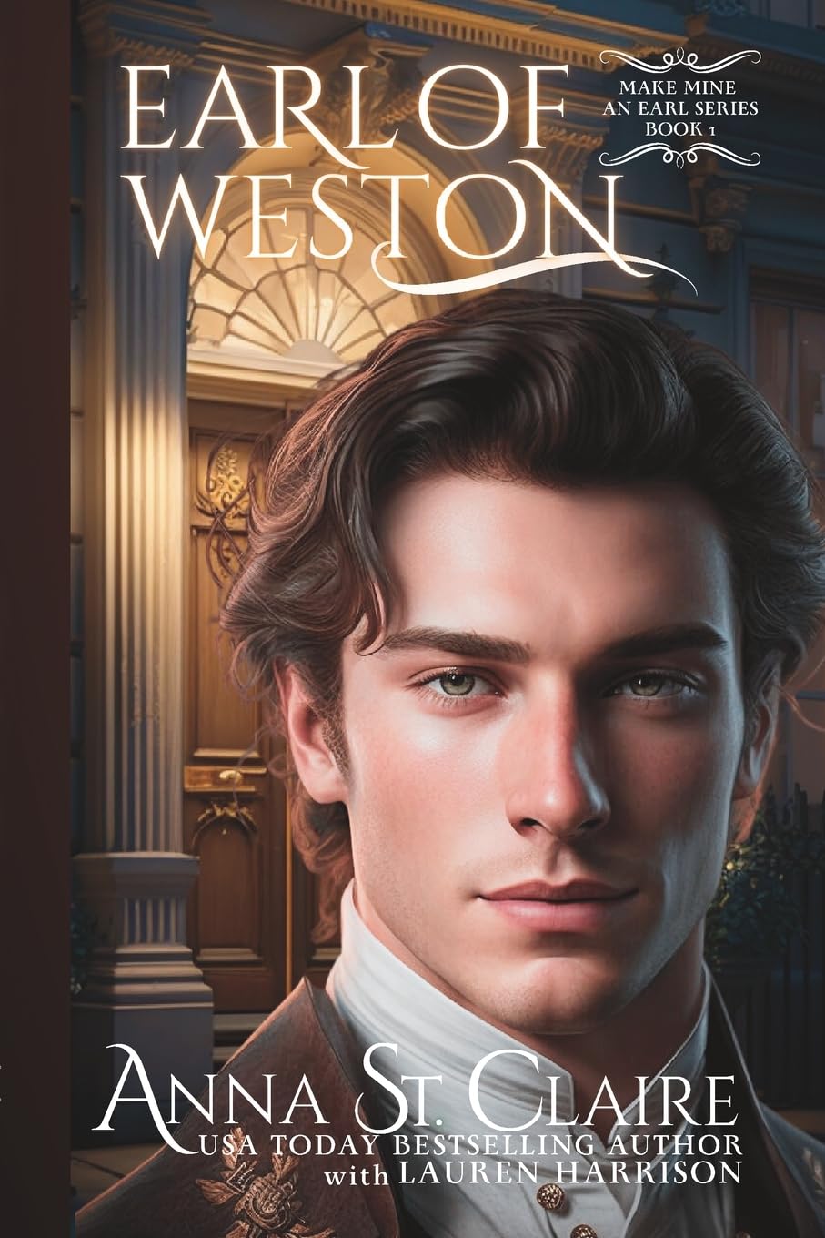 Earl of Weston: Wicked Regency Romance (Make Mine An Earl: A Regency Romance Intrigue and Suspense Series, Band 1) Historical Fiction