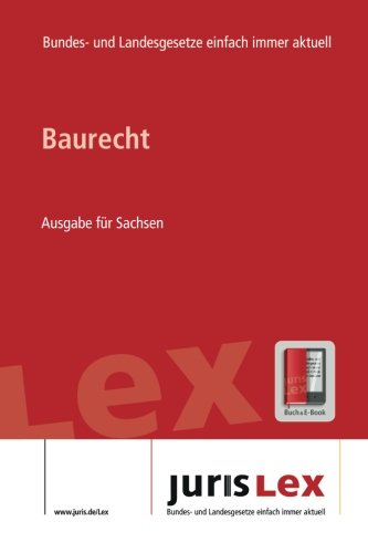 Baurecht Ausgabe für Sachsen, Rechtsstand 02.04.2018, Bundes- und Landesrecht einfach immer aktuell (juris Lex) book