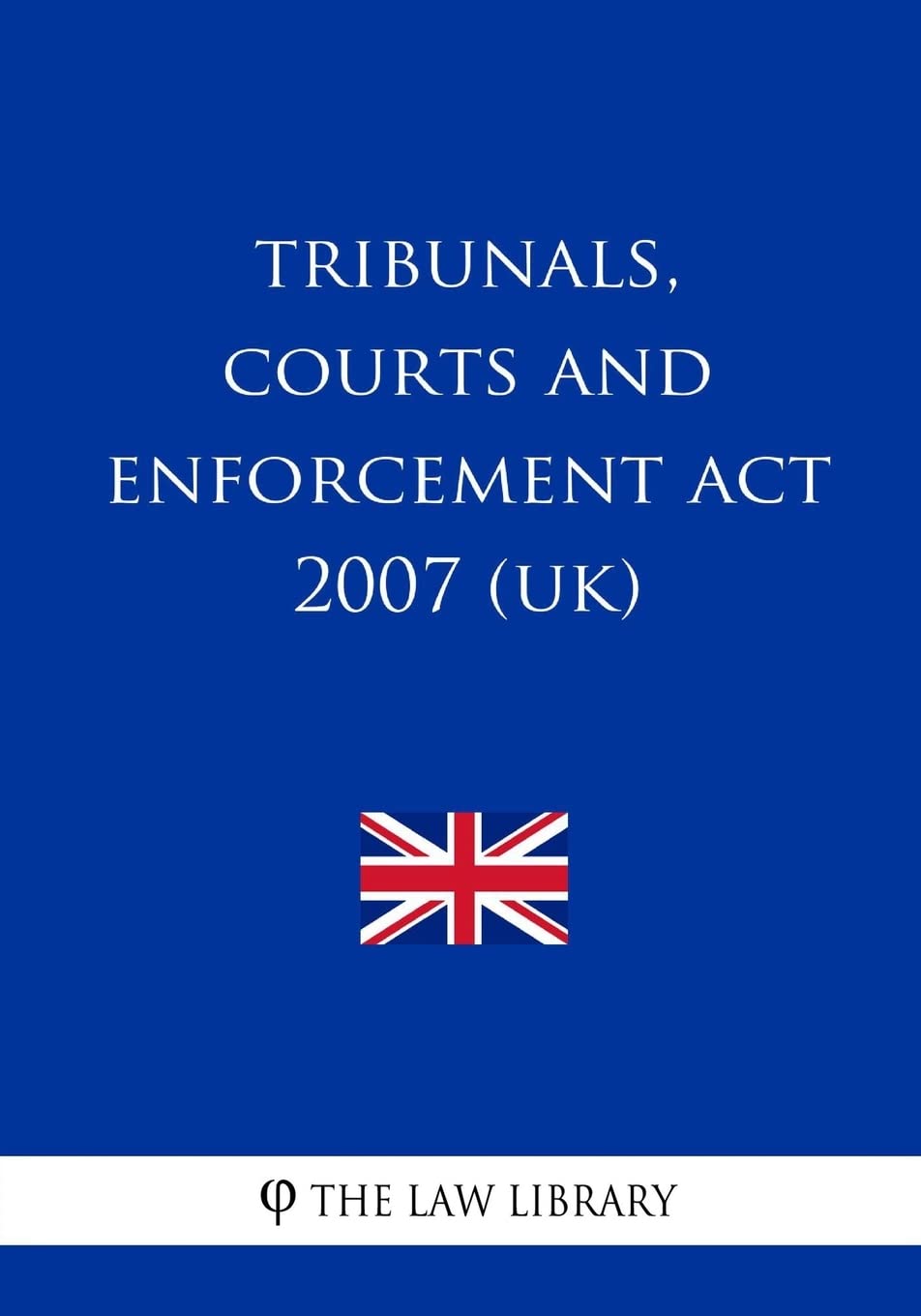 Tribunals, Courts and Enforcement Act 2007 (UK) Law