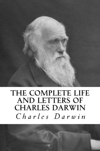 The Complete Life and Letters of Charles Darwin: Volume I & 2 Essays & Short Stories