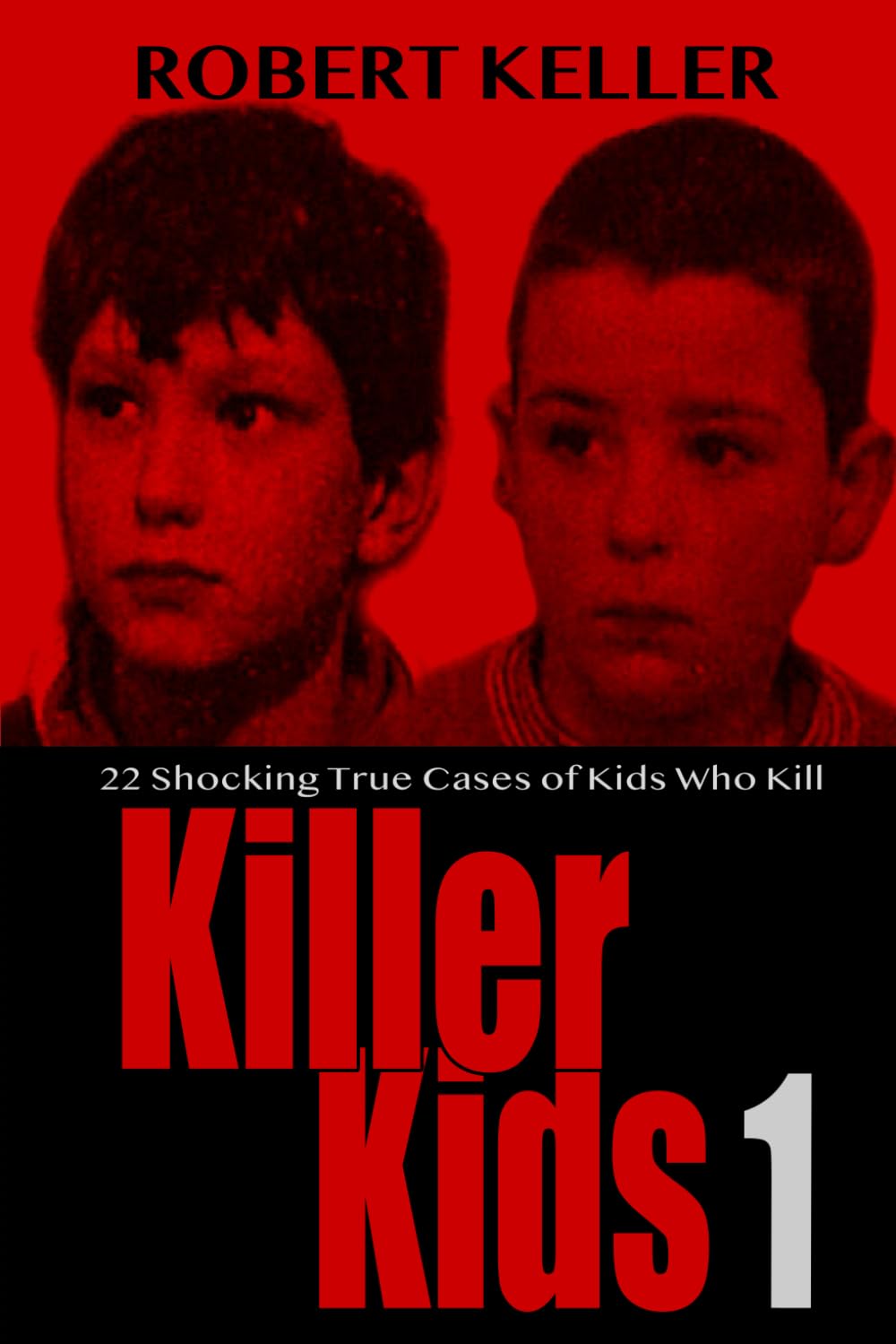 Killer Kids Volume 1: 22 Shocking True Crime Cases of Kids Who Kill Politics & Society