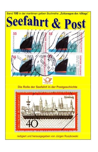 Seefahrt und Post - die Seefahrt in der Postgeschichte: Band 100 in der maritimen gelben Reihe bei Juergen Ruszkowski book