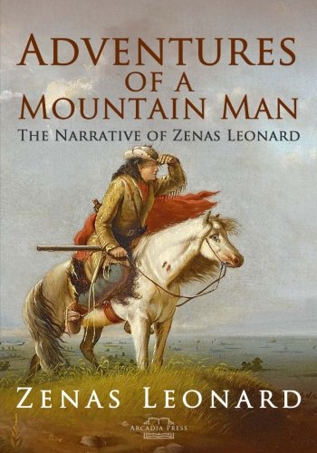 Adventures of a Mountain Man: The Narrative of Zenas Leonard Leisure & Fun