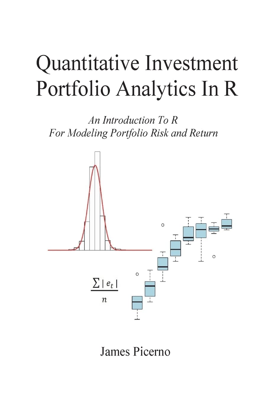 Quantitative Investment Portfolio Analytics In R: An Introduction To R For Modeling Portfolio Risk and Return book