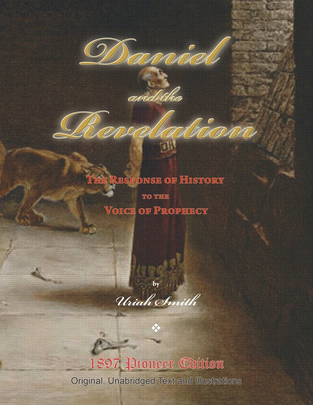 Daniel and the Revelation: The Response of History to the Voice of Prophecy (Magabook) (Pioneer Edition, Band 9) Religion & Esotericism