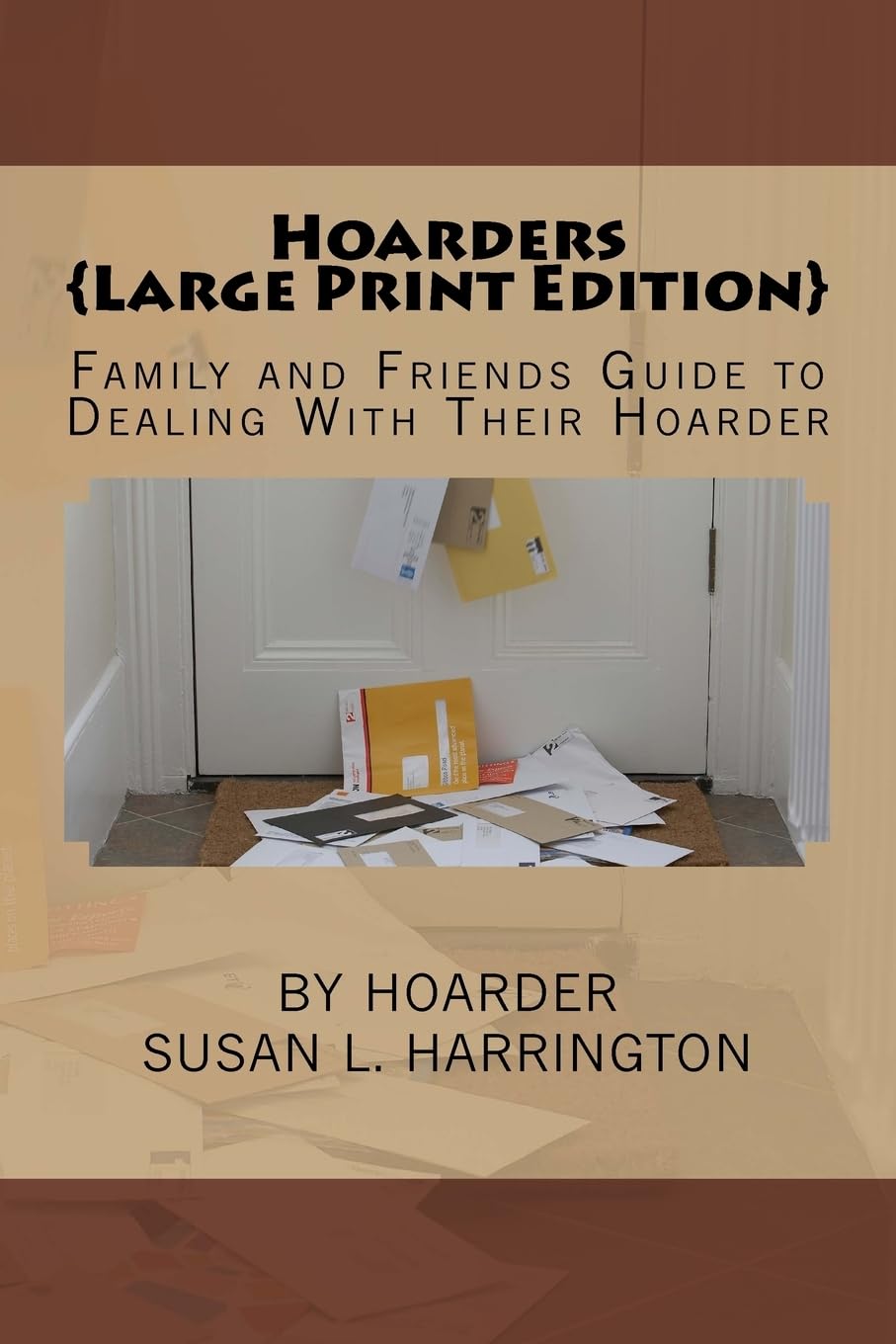 Hoarders: Family and Friends Guide to Dealing With Their Hoarder Large Print Health, Nutrition & Fitness
