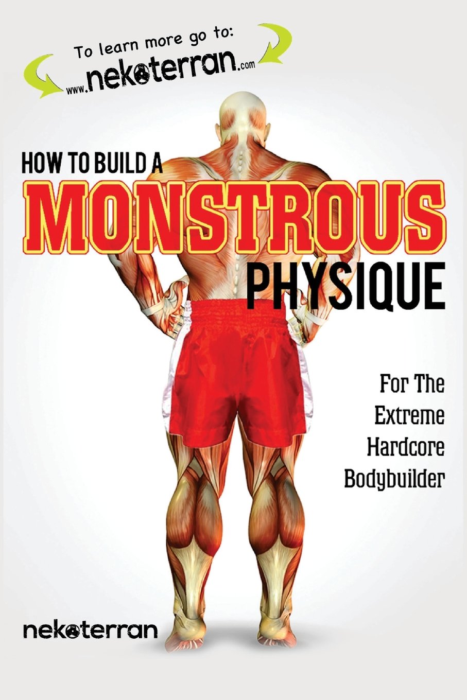 How to Build a Monstrous Physique: (black and white paperback version) (nekoterran, Band 3) Health, Nutrition & Fitness