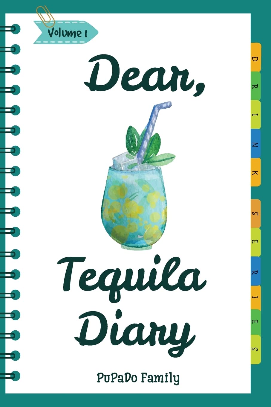Dear, Tequila Diary: Make An Awesome Month With 30 Best Tequila Recipes! (Tequila Cookbook, Tequila Recipe Book, Cooking With Tequila, Tequila Drink Recipe Book, Best Cocktail Recipe Book) Cooking & Enjoying