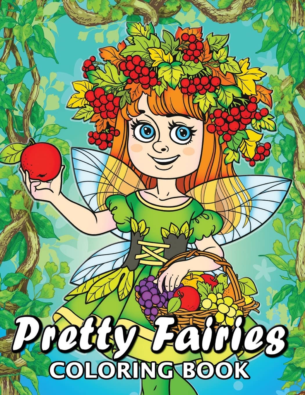 Pretty Fairies Coloring Book: Cute Unique Coloring Book Easy, Fun, Beautiful Coloring Pages for Adults and Grown-up Garden & Plants