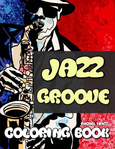 Jazz Groove - Coloring Book: Band Music Art Drawings and Sketches, New York Urban Style - Black & White Prints Arts & Music
