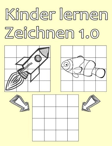 Kinder lernen Zeichnen 1.0: Einfaches Zeichnen für Jungen und Mädchen mit dem Raster-System, Schritt für Schritt Zeichnen lernen für Anfänger und Fortgeschrittene Tiptoi & Games